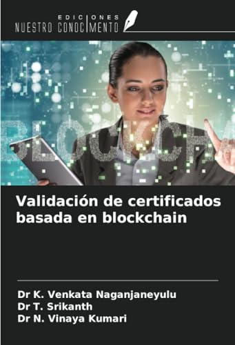 Validación de certificados basada en blockchain von Ediciones Nuestro Conocimiento
