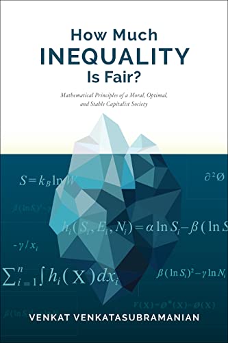 How Much Inequality Is Fair?: Mathematical Principles of a Moral, Optimal, and Stable Capitalist Society