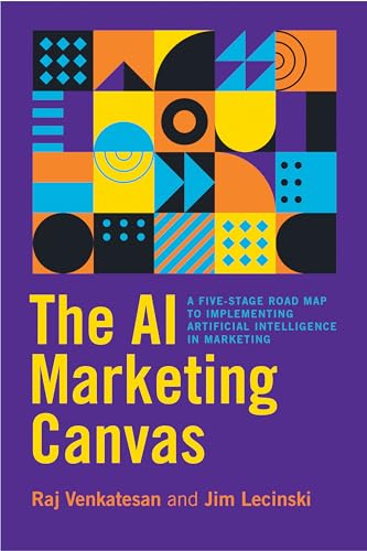 The AI Marketing Canvas: A Five-Stage Road Map to Implementing Artificial Intelligence in Marketing The AI Marketing Canvas: A Five-Stage Road Map to Implementing Artificial Intelligence in Marketing von Stanford Business Books