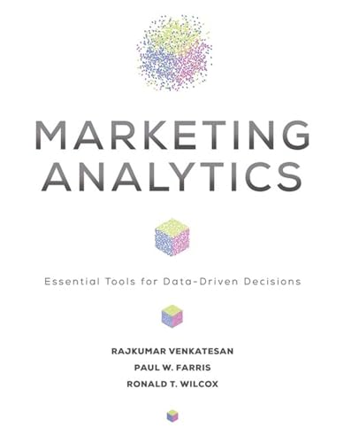 Marketing Analytics: Essential Tools for Data-Driven Decisions (Darden Business)