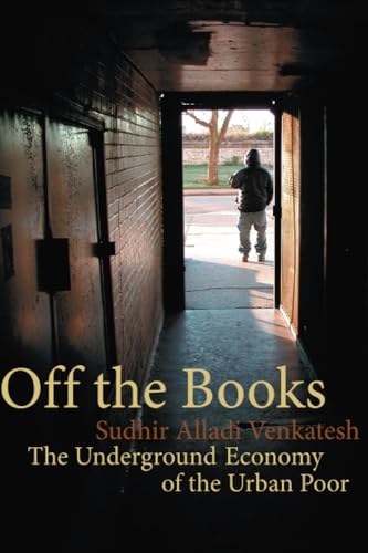 Off the Books: The Underground Economy of the Urban Poor von Harvard University Press
