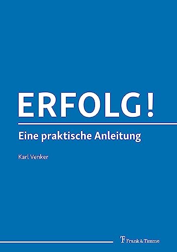 Erfolg!: Eine praktische Anleitung