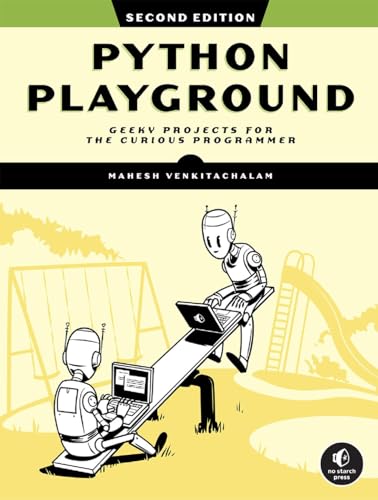Python Playground, 2nd Edition: Geeky Projects for the Curious Programmer von No Starch Press
