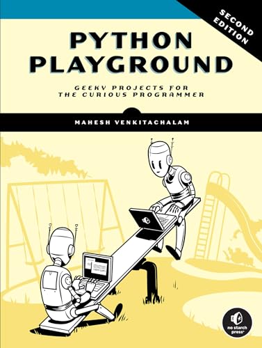 Python Playground, 2nd Edition: Geeky Projects for the Curious Programmer von No Starch Press