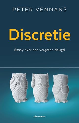 Discretie: Essay over een vergeten deugd von Atlas Contact