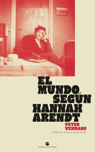 El mundo según Hannah Arendt (Historia y pensamiento, Band 53) von Punto de Vista Editores