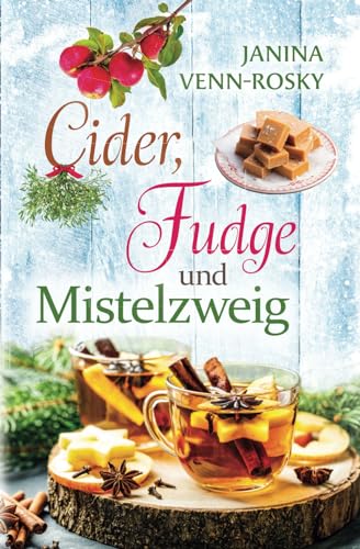 Cider, Fudge und Mistelzweig von Independently published