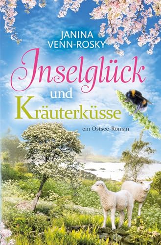 Inselglück und Kräuterküsse: ein Ostsee-Roman (Inselglück und Ostseeliebe)