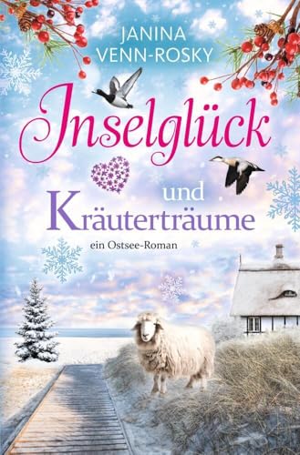 Inselglück und Kräuterträume: ein Ostsee-Roman (Inselglück und Ostseeliebe) von tolino media