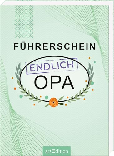 Führerschein – endlich Opa: Humorvolles Geschenkbuch für werdende Großväter von arsEdition