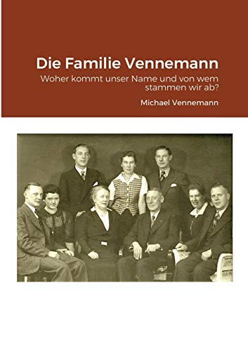 Die Familie Vennemann: Woher kommt unser Name und von wem stammen wir ab?
