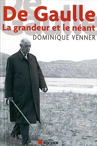 De Gaulle : la grandeur et le néant von DU ROCHER