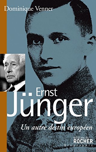 Ernst Jünger: Un autre destin européen Ernst Jünger: Un autre destin européen von Editions du Rocher