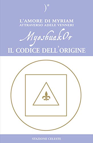 MyeshuakOr. Il codice dell'origine (Biblioteca celeste)