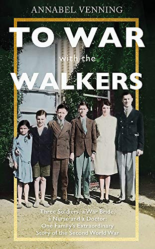 To War With the Walkers: One Family's Extraordinary Story of the Second World War
