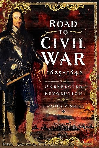 Road to Civil War: 1625-1642: the Unexpected Revolution von Pen & Sword Military