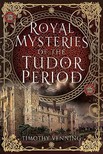 Royal Mysteries of the Tudor Period