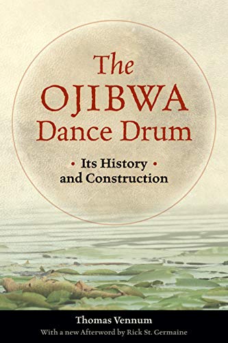 The Ojibwa Dance Drum: Its History and Contruction von Minnesota Historical Society Press