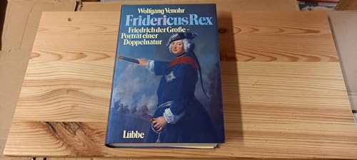 Fridericus Rex: Friedrich der Grosse - Porträt einer Doppelnatur