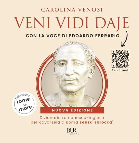 Veni Vidi Daje. Dizionario romanesco-inglese per cavarsela a Roma senza sbroccà. (Dalla pagina rome is more). Con QR Code (BUR Varia)
