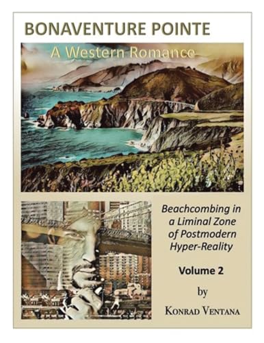BONAVENTURE POINTE, A Western Romance Volume 2: Beachcombing in a Liminal Zone of Postmodern Hyper-Reality von iUniverse