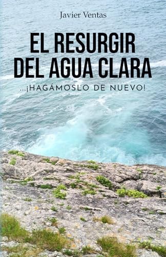 EL RESURGIR DEL AGUA CLARA: … ¡Hagámoslo de nuevo! von Editorial Letra Minúscula