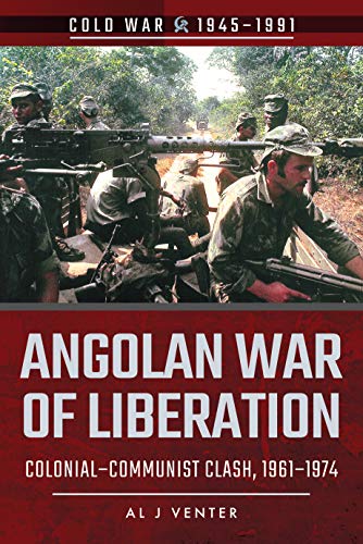 Angolan War of Liberation: Colonial-Communist Clash 1961-1974 (Cold War 1945-1991) von PEN AND SWORD MILITARY