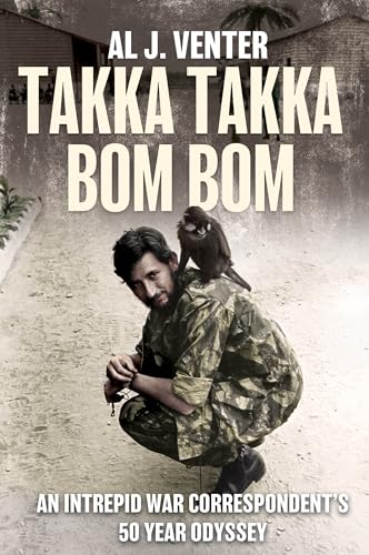 Takka Takka Bom Bom: An Intrepid War Correspondent's 50 Year Odyssey von Casemate Publishers
