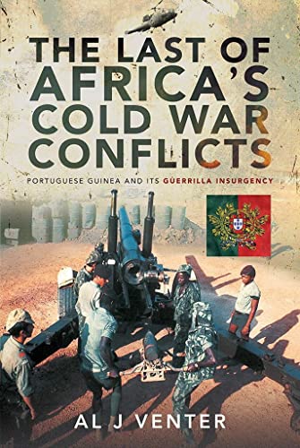 The Last of Africa's Cold War Conflicts: Portuguese Guinea and Its Guerilla Insurgency von PEN AND SWORD MILITARY