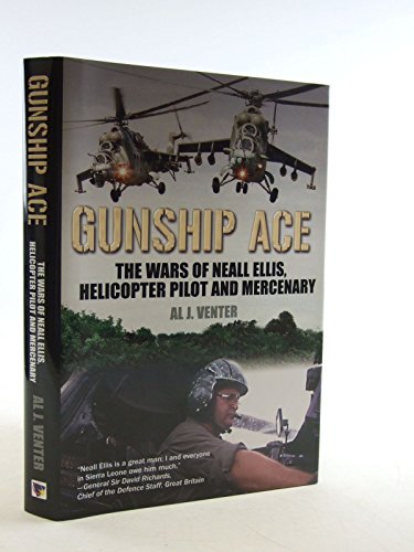 Gunship Ace: The Wars of Neall Ellis, Gunship Pilot and Mercenary: The Wars of Neall Ellis, Helicopter Pilot and Mercenary
