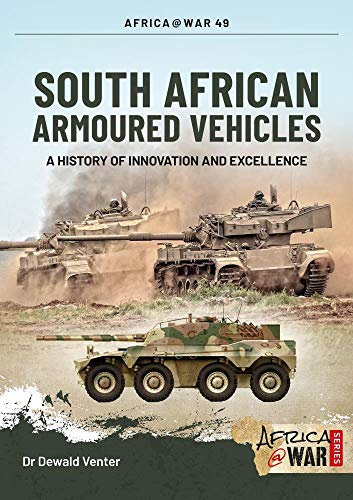South African Armoured Fighting Vehicles: A History of Innovation and Excellence, 1960-2020 (Africa at War) von Helion & Company