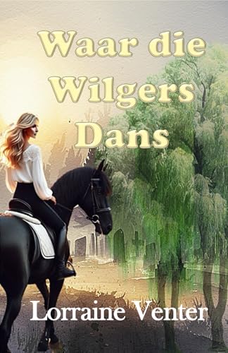 Waar die Wilgers Dans Waar die Wilgers Dans von Malherbe Uitgewers