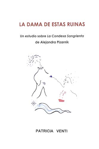 LA DAMA DE ESTAS RUINAS. ESTUDIO DE LA CONDESA SANGRIENTA DE ALEJANDRA PIZARNIK von Lulu