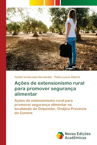 Ações de extensionismo rural para promover segurança alimentar: Ações de extensionismo rural para promover segurança alimentar na localidade de Ovipembe, Ondjiva Província do Cunene von VDM Verlag