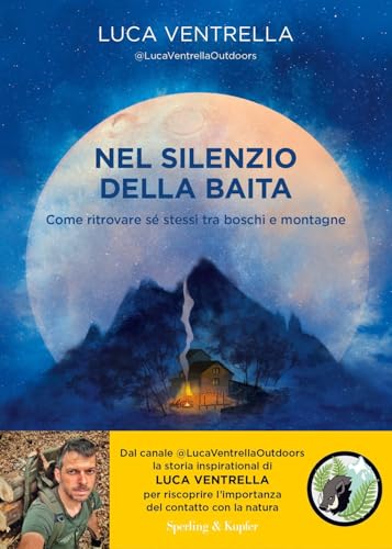 Nel silenzio della baita. Come ritrovare sé stessi tra boschi e montagne (Varia) von Sperling & Kupfer
