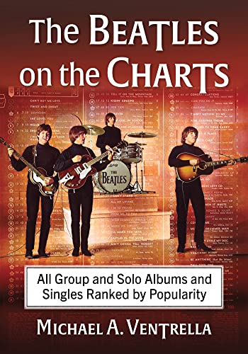 The Beatles on the Charts: All Group and Solo Albums and Singles Ranked by Popularity The Beatles on the Charts: All Group and Solo Albums and Singles Ranked by Popularity