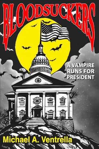 Bloodsuckers: A Vampire Runs for President von Fantastic Books