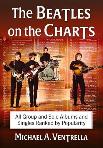 The Beatles on the Charts: All Group and Solo Albums and Singles Ranked by Popularity von McFarland