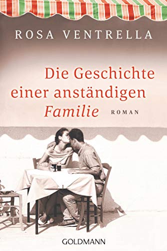 Die Geschichte einer anständigen Familie: Roman von Goldmann