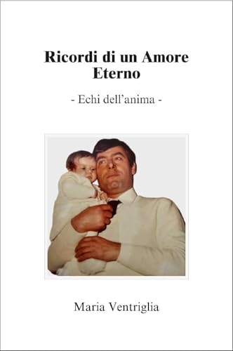 Ricordi di un amore eterno. Echi dell'anima von Youcanprint