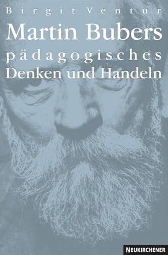 Martin Bubers pädagogisches Denken und Handeln: Diss.