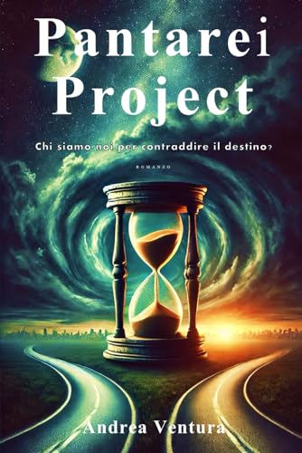Pantarei Project: Chi siamo noi per contraddire il destino? von Independently published