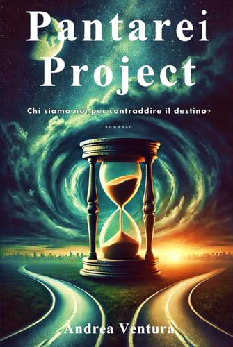 Pantarei Project: Chi siamo noi per contraddire il destino? von Independently published