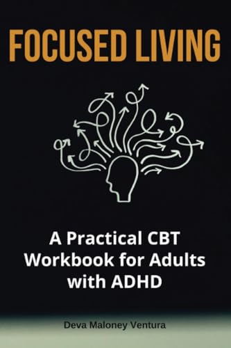 Focused Living: A Practical CBT Workbook for Adults with ADHD von Isohan Publishing