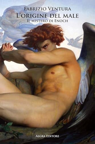 L'origine del male. Il mistero di Enoch L'origine del male. Il mistero di Enoch von Algra