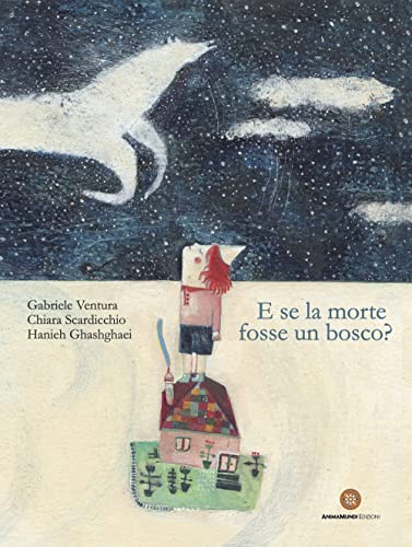 E se la morte fosse un bosco? Ediz. a colori (Bello Mondo) von AnimaMundi Edizioni