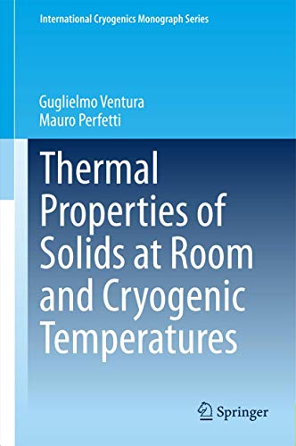 Thermal Properties of Solids at Room and Cryogenic Temperatures (International Cryogenics Monograph Series)