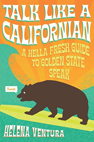 Talk Like a Californian: A Hella Fresh Guide to Golden State Speak von Prospect Park Books