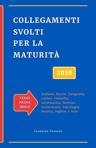 Collegamenti Esame Maturità Svolti, Terza Prova Orale Scuole Superiori per tutti gli indirizzi: Italiano, Storia, Inglese, Letteratura, Geografia, ... di Preparazione all'Esame Di Maturità 2025) von Independently published