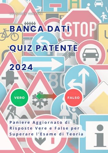 Quiz Patente A e B 2024 Banca Dati Risposte Vero-Falso Suddivise per Argomenti d'Esame: Versione Aggiornata per Superare la Teoria di Scuola Guida ... facile e senza pensieri. Con banca dati quiz) von Independently published